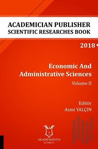 Economic And Administrative Sciences - Volume II (AYBAK 2018 Eylül)