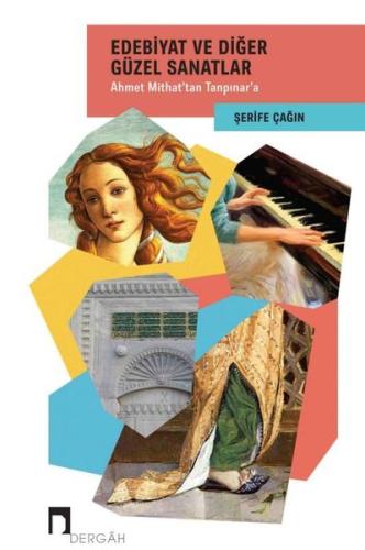 Edebiyat ve Diğer Güzel Sanatlar - Ahmet Mithat'tan Tanpınar'a | Kitap