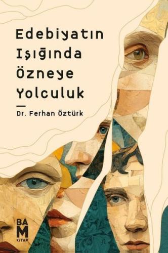 Edebiyatın Işığında Özneye Yolculuk
