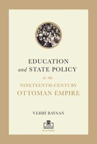 Education and State Policy in the Nineteenth - Century Ottoman Empire
