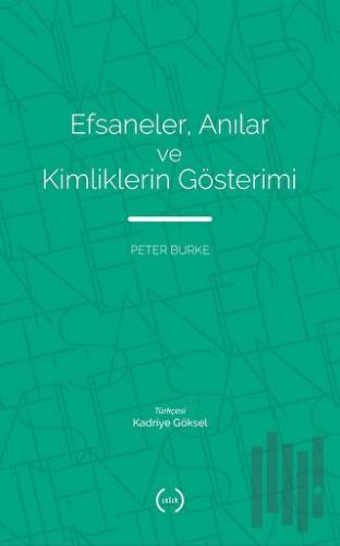 Efsaneler, Anılar ve Kimliklerin Gösterimi