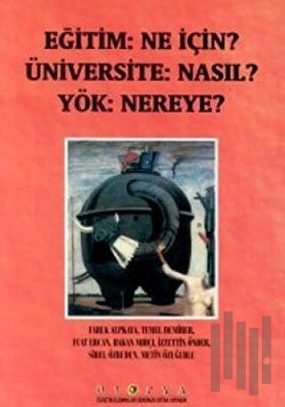 Eğitim: Ne İçin? Üniversite: Nasıl? Yök: Nereye? | Kitap Ambarı