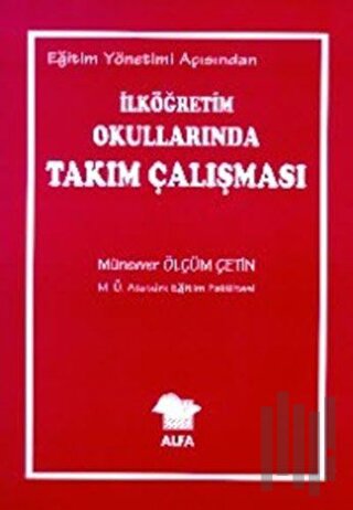 Eğitim Yönetimi Açısından İlköğretim Okullarında Takım Çalışması | Kit