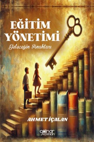 Eğitim Yönetimi: Geleceğin Anahtarı