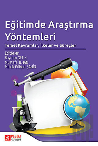 Eğitimde Araştırma Yöntemleri: Temel Kavramlar, İlkeler ve Süreçler