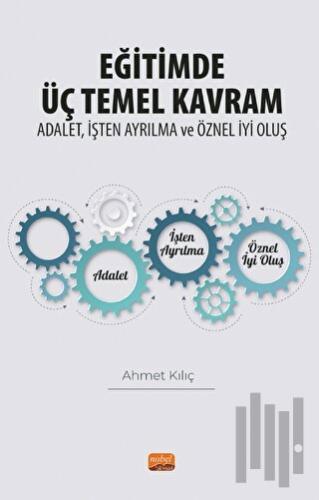 Eğitimde Üç Temel Kavram: Adalet, İşten Ayrılma ve Öznel İyi Oluş