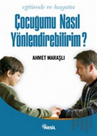 Eğitimde ve Hayatta Çocuğumu Nasıl Yönlendirebilirim?