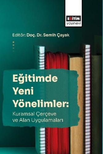 Eğitimde Yeni Yönelimler - Kurumsal Çerçeve ve Alan Uygulamaları