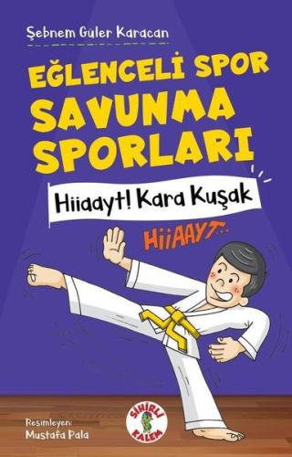 Eğlenceli Spor Savunma Sporları - Hiiaayt! Kara Kuşak | Kitap Ambarı