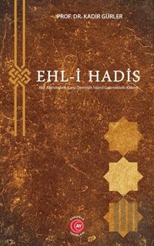 Ehl-i Hadis - Akli Aktivitelere Karşı Direnişin İslâmî Gelenekteki Kök