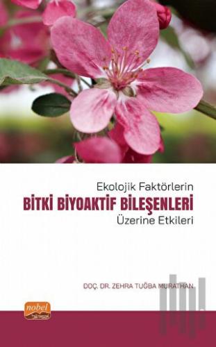Ekolojik Faktörlerin Bitki Biyoaktif Bileşenleri Üzerine Etkileri