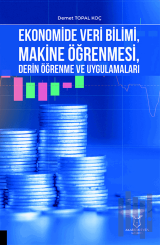 Ekonomide Veri Bilimi, Makine Öğrenmesi, Derin Öğrenme ve Uygulamaları
