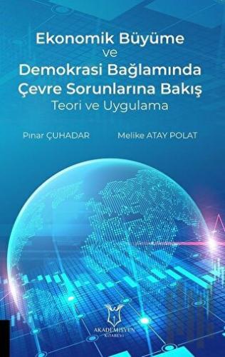 Ekonomik Büyüme ve Demokrasi Bağlamında Çevre Sorunlarına Bakış Teori ve Uygulama