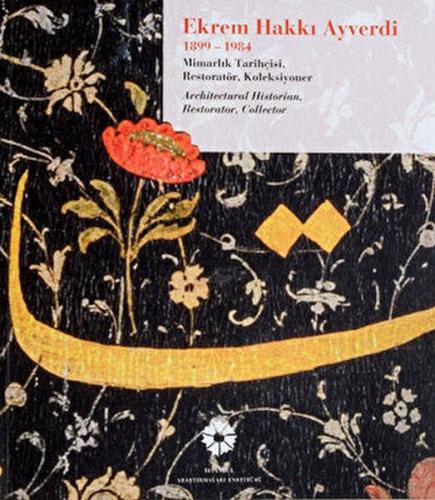 Ekrem Hakkı Ayverdi 1899-1984 Mimarlık Tarihçisi Restoratör Koleksiyoner