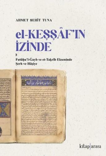 El-Keşşaf'ın İzinde: Futuul-Gayb ve et-Takrib Ekseninde Şerh ve Haşiye
