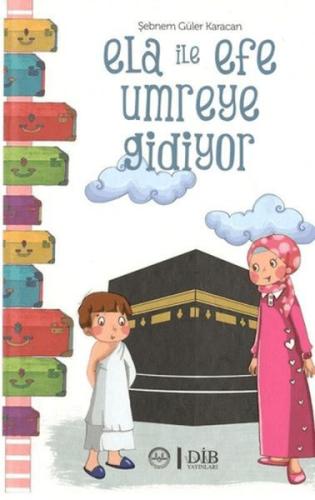 Ela İle Efe Umreye Gidiyor | Kitap Ambarı