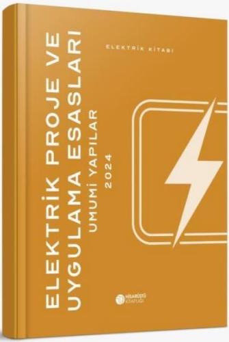 Elektrik Proje ve Uygulama Esasları - Umumi Yapılar 2024 - Elektrik Kitabı (Ciltli)