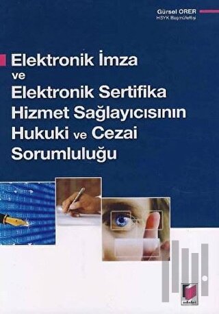 Elektronik İmza ve Elektronik Sertifika Hizmet Sağlayıcısının Hukuki ve Cezai Sorumluluğu