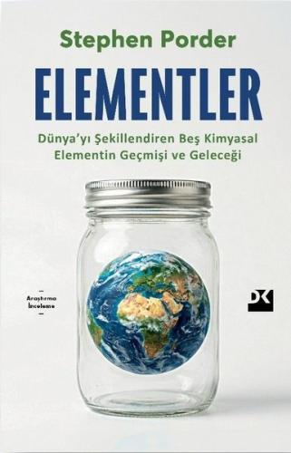 Elementler: Dünya'yı Şekillendiren Beş Kimyasal Elementin Geçmişi ve G