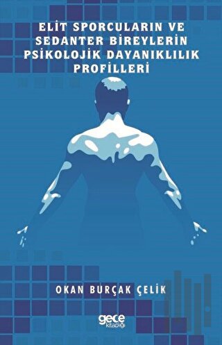 Elit Sporcuların ve Sedanter Bireylerin Psikolojik Dayanıklılık Profilleri