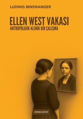 Ellen West Vakası: Antropolojik - Klinik Bir Çalışma