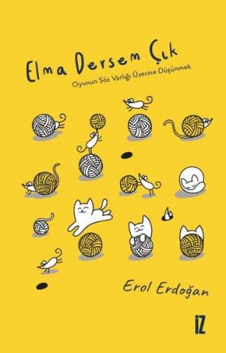 Elma Dersem Çık - Oyunu Söz Varlığı Üzerine Düşünmek