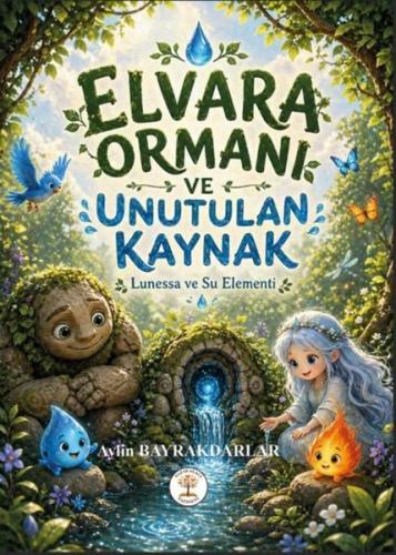 Elvara Ormanı ve Unutulan Kaynak - Lunessa ve Su Elementi