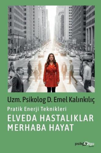 Elveda Hastalıklar Merhaba Hayat - Pratik Enerji Teknikleri