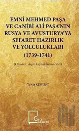 Emni Mehmed Paşa ve Canibi Ali Paşa’nın Rusya ve Avusturya’ya Sefaret Hazırlık ve Yolculukları (1739 - 1741)