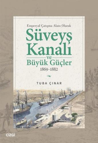 Emperyal Çatışma Alanı Olarak Süveyş Kanalı ve Büyük Güçler 1869 - 1882