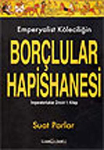Emperyalist Köleciliğin Borçlular Hapishanesi 1.Kitap