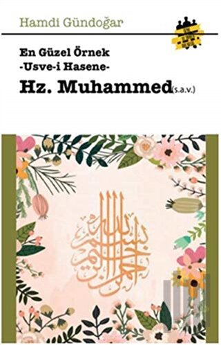 En Güzel Örnek Usve-i Hasene Hz. Muhammed