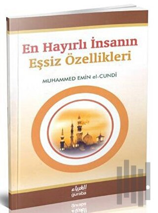 En Hayırlı İnsanın Eşsiz Özellikleri