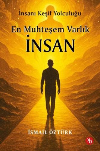 En Muhteşem Varlık İnsan - İnsanı Keşif Yolculuğunda