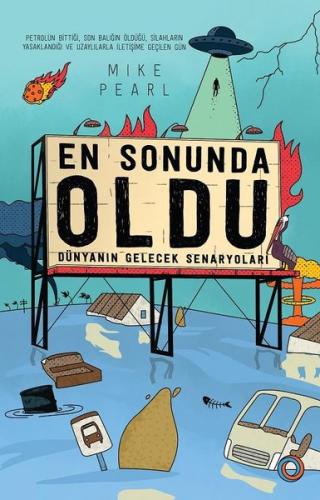 En Sonunda Oldu-Dünyanın Gelecek Senaryoları