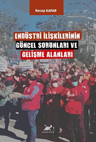 Endüstri İlişkilerinin Güncel Sorunları ve Gelişme Alanları