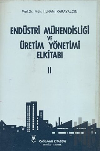 Endüstri Mühendisliği ve Üretim Yönetimi El Kitabı 2
