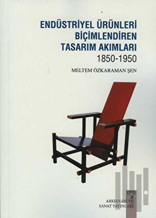 Endüstriyel Ürünleri Biçimlendiren Tasarım Akımları 1850-1950