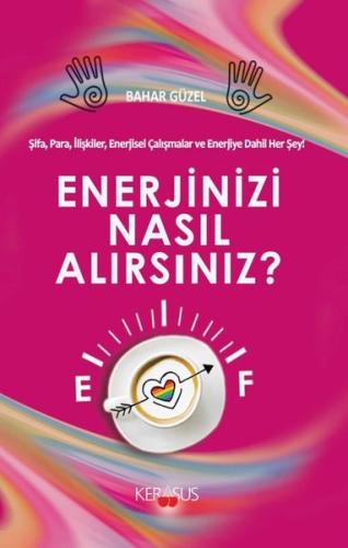 Enerjinizi Nasıl Alırsınız? Şifa Para İlişkiler Enerjisel Çalışmalar ve Enerjiye Dahil Herşey!