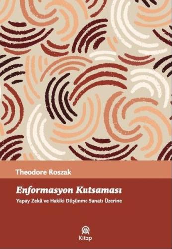 Enformasyon Kutsaması - Yapay Zeka ve Hakiki Düşünme Sanatı Üzerine