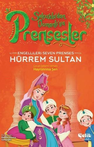 Engellileri Seven Prenses Hürrem Sultan - Selçuklu'dan Osmanlı'ya Prensesler