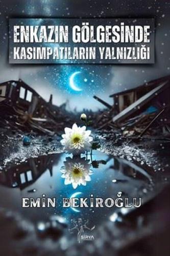 Enkazın Gölgesinde Kasımpatıların Yalnızlığı