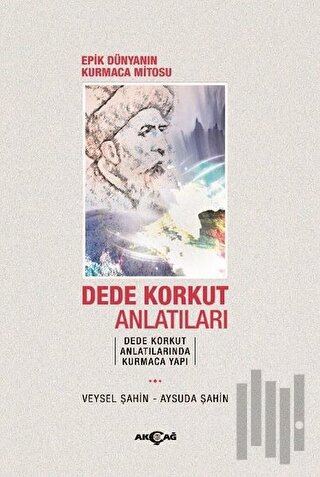 Epik Dünyanın Kurmaca Mitosu Dede Korkut Anlatıları