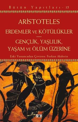 Erdemler ve Kötülükler - Gençlik, Yaşlılık, Yaşam ve Ölüm Üzerine -