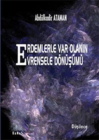 Erdemlerle Var Olanın Evrensele Dönüşümü