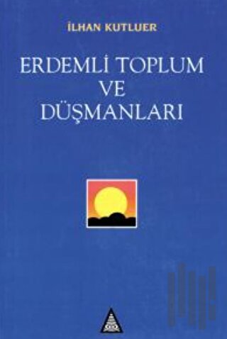 Erdemli Toplum ve Düşmanları