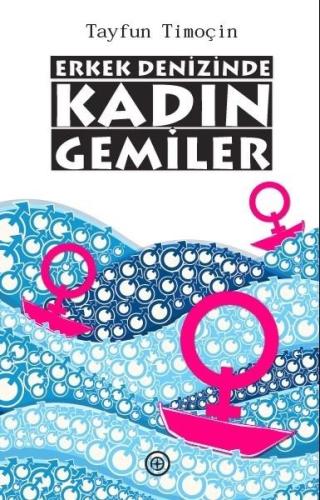 Erkek Denizinde Kadın Gemiler | Kitap Ambarı