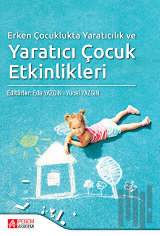 Erken Çocuklukta Yaratıcılık ve Yaratıcı Çocuk Etkinlikleri