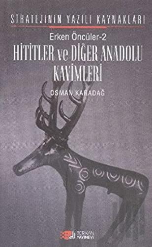 Erken Öncüler 2: Hititler ve Diğer Anadolu Kavimleri