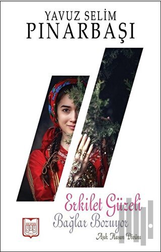 Erkilet Güzeli Bağlar Bozuyor | Kitap Ambarı